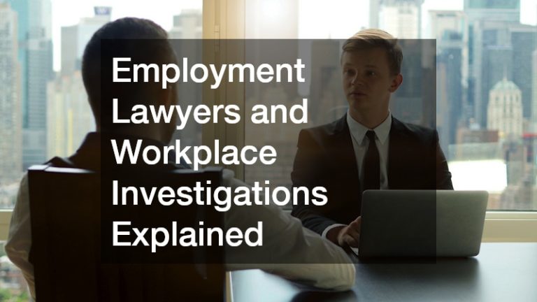 Employment Lawyers and Workplace Investigations Explained